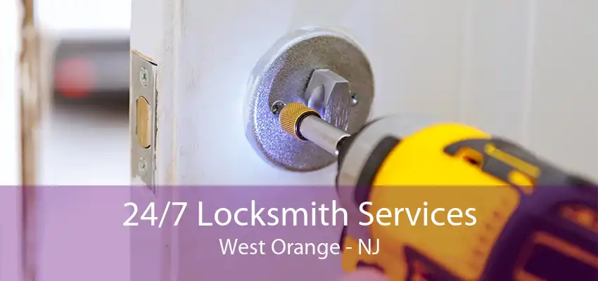 24/7 Locksmith Services West Orange - NJ