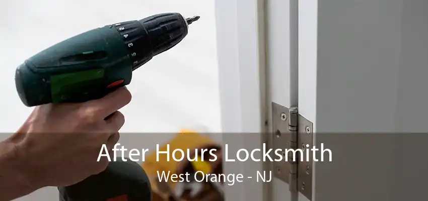 After Hours Locksmith West Orange - NJ