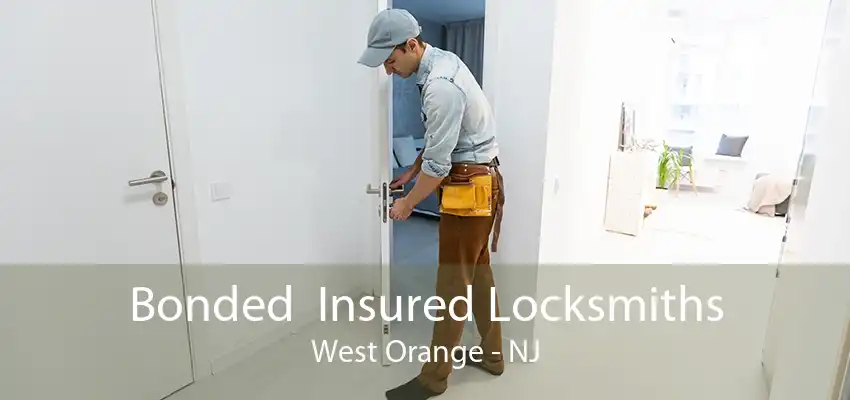 Bonded  Insured Locksmiths West Orange - NJ