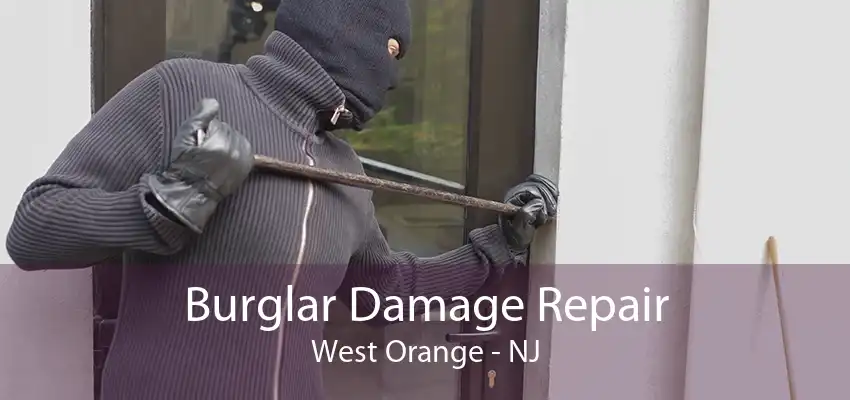 Burglar Damage Repair West Orange - NJ