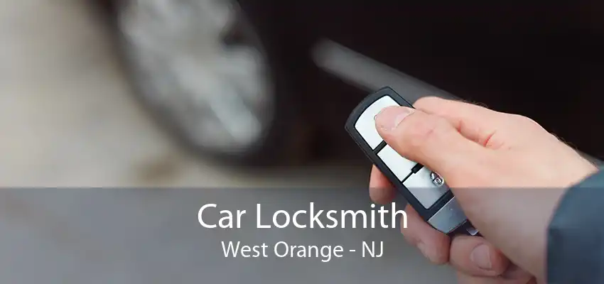 Car Locksmith West Orange - NJ