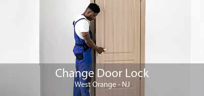 Change Door Lock West Orange - NJ