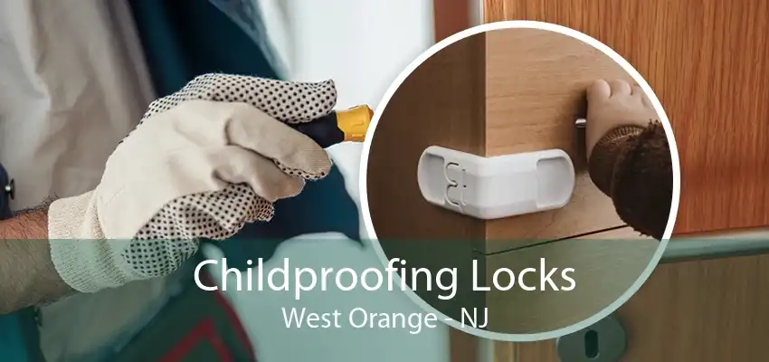 Childproofing Locks West Orange - NJ