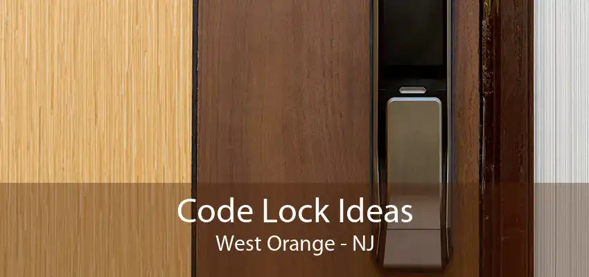 Code Lock Ideas West Orange - NJ