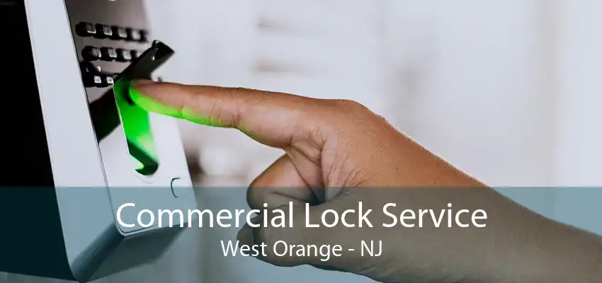 Commercial Lock Service West Orange - NJ