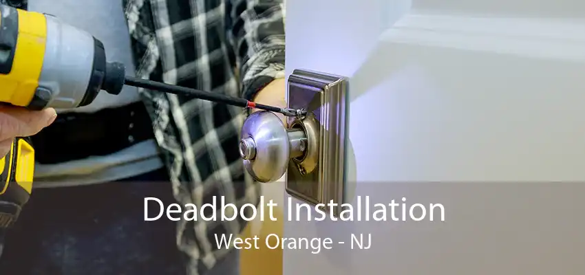 Deadbolt Installation West Orange - NJ