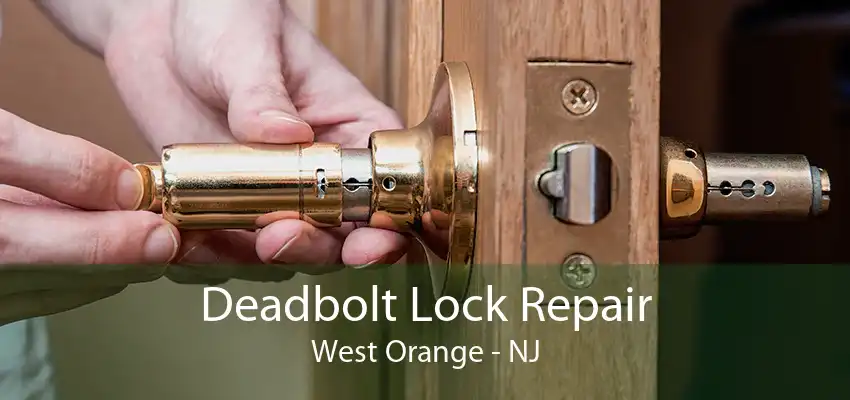 Deadbolt Lock Repair West Orange - NJ