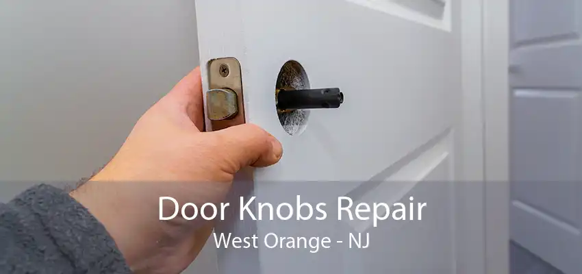 Door Knobs Repair West Orange - NJ