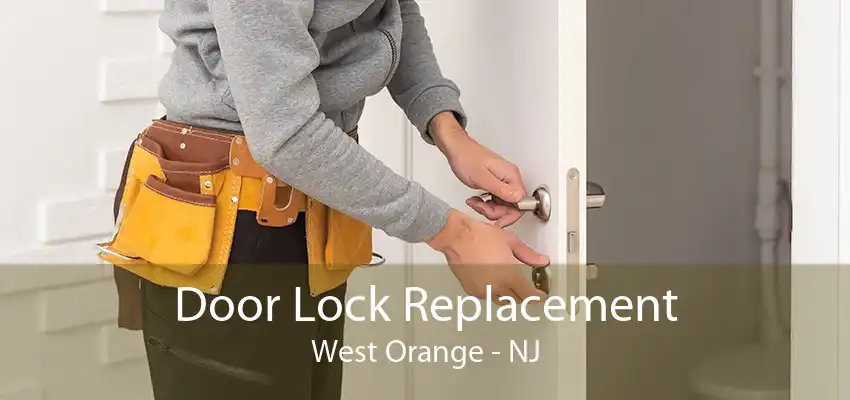 Door Lock Replacement West Orange - NJ