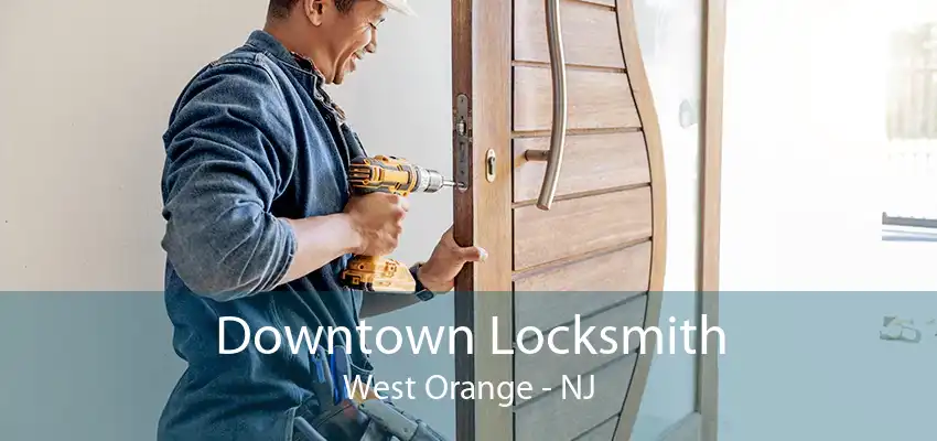 Downtown Locksmith West Orange - NJ