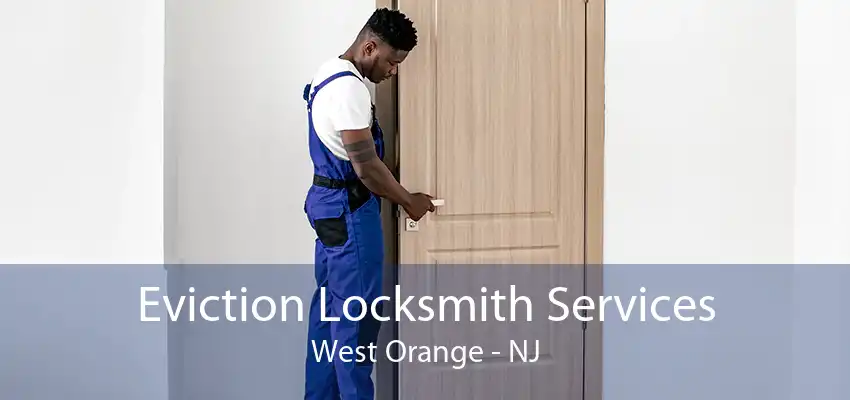 Eviction Locksmith Services West Orange - NJ