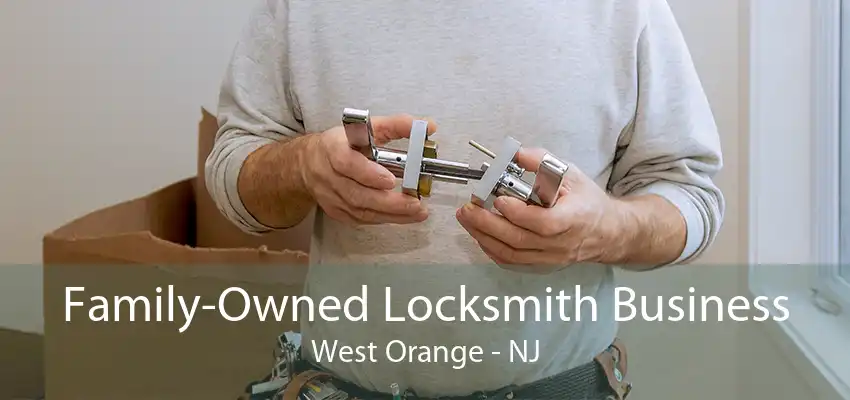 Family-Owned Locksmith Business West Orange - NJ