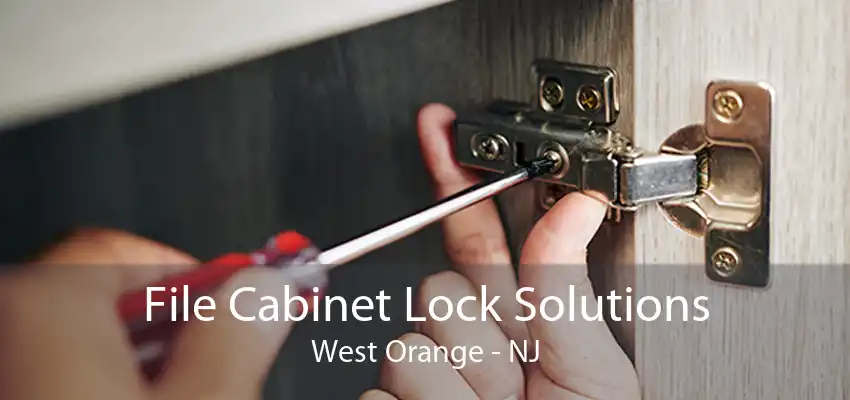 File Cabinet Lock Solutions West Orange - NJ