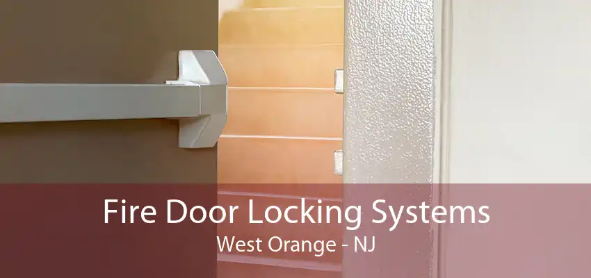 Fire Door Locking Systems West Orange - NJ