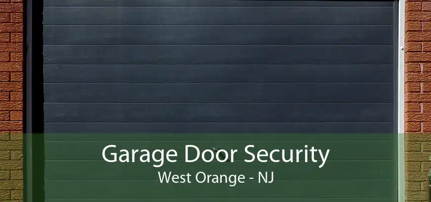 Garage Door Security West Orange - NJ