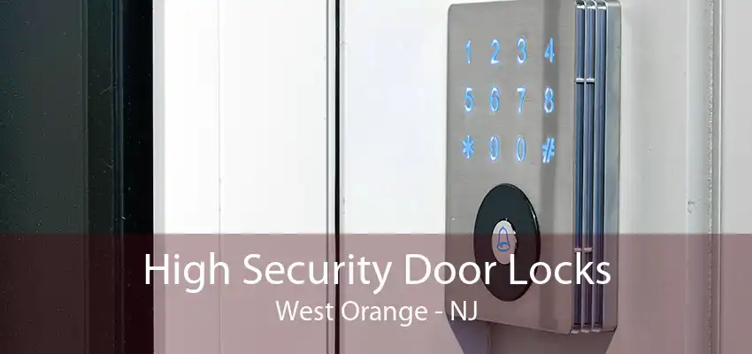 High Security Door Locks West Orange - NJ