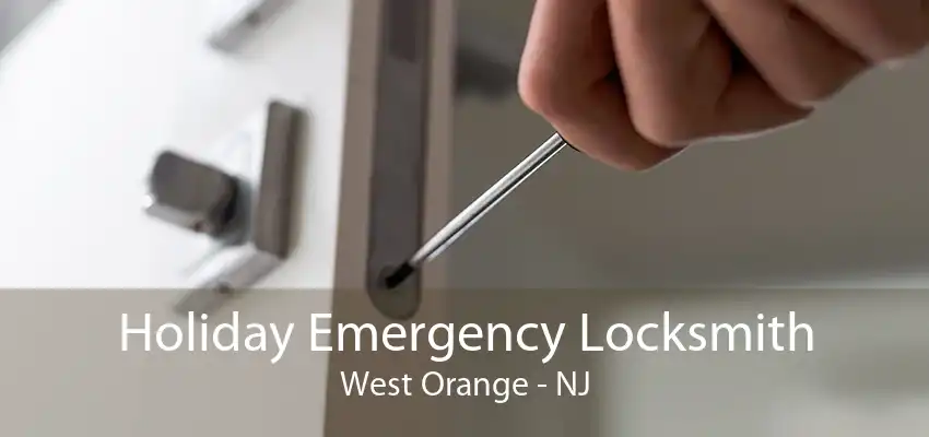 Holiday Emergency Locksmith West Orange - NJ