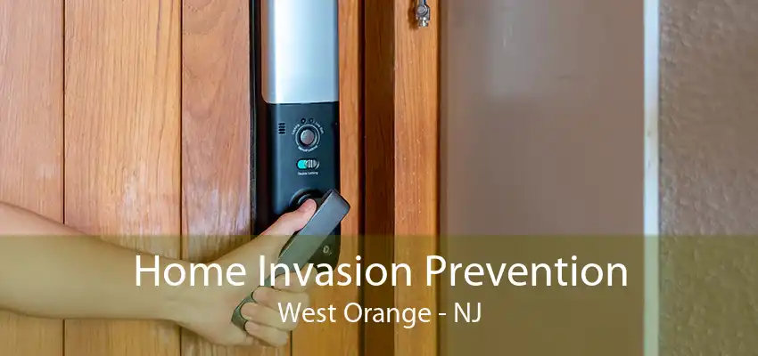 Home Invasion Prevention West Orange - NJ