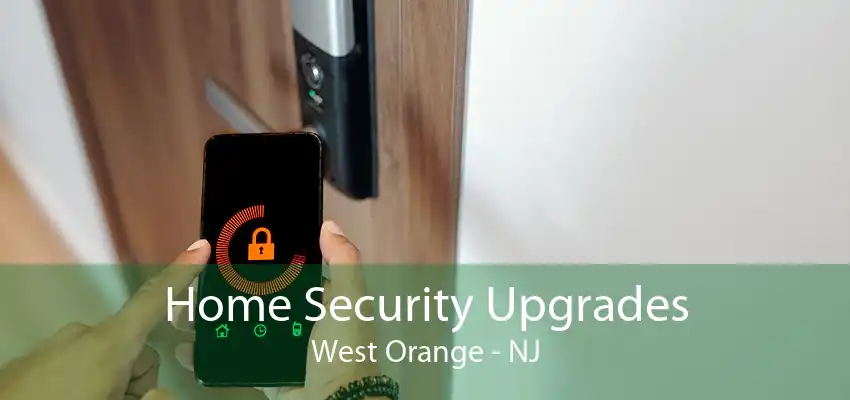 Home Security Upgrades West Orange - NJ