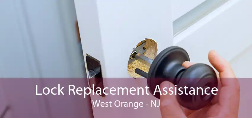 Lock Replacement Assistance West Orange - NJ