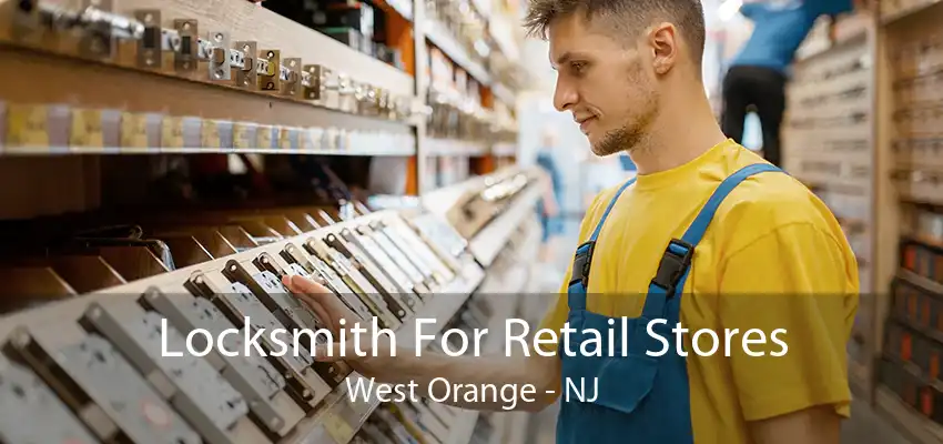 Locksmith For Retail Stores West Orange - NJ