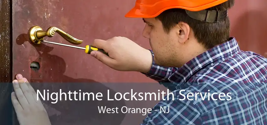 Nighttime Locksmith Services West Orange - NJ