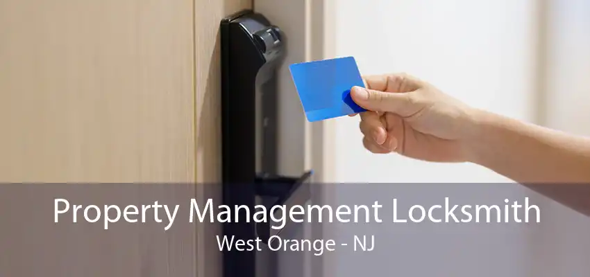 Property Management Locksmith West Orange - NJ