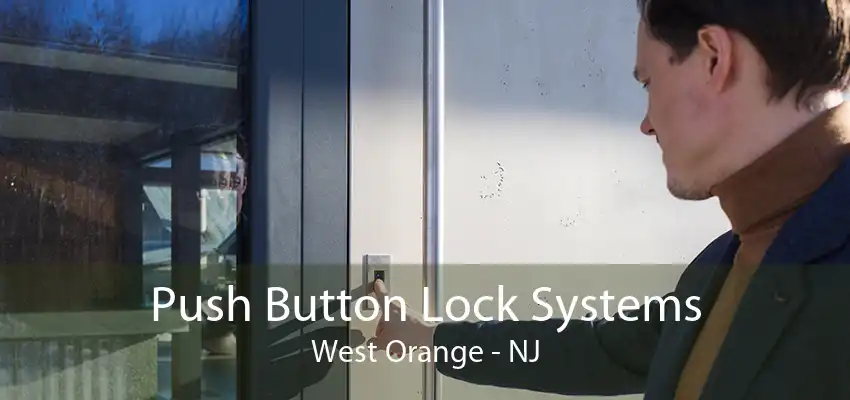 Push Button Lock Systems West Orange - NJ