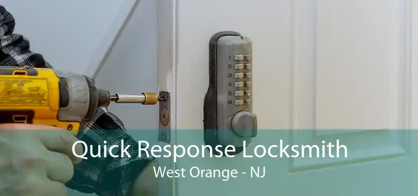 Quick Response Locksmith West Orange - NJ