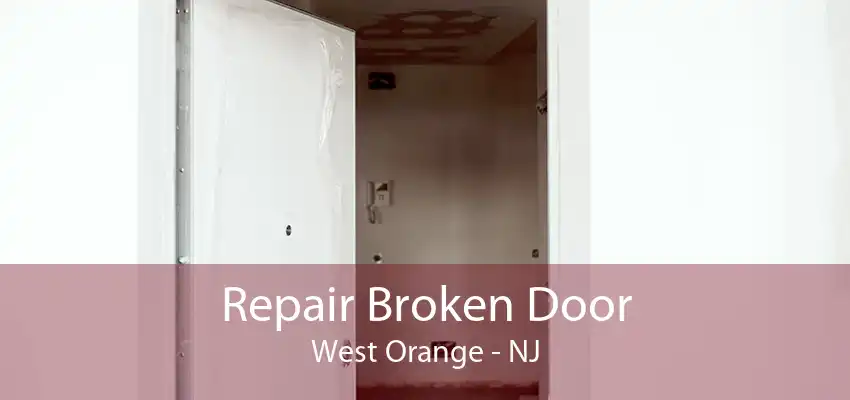 Repair Broken Door West Orange - NJ