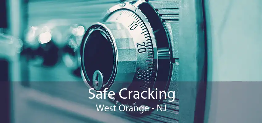 Safe Cracking West Orange - NJ