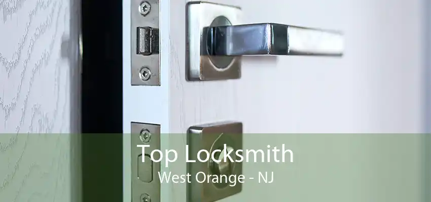 Top Locksmith West Orange - NJ