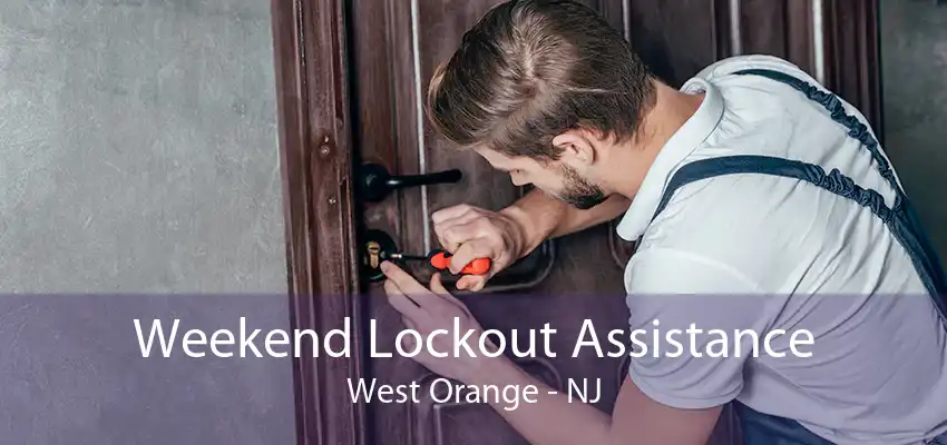 Weekend Lockout Assistance West Orange - NJ